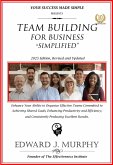 Team Building for Business Simplified: Enhance Your Ability to Organize Effective Teams Committed to Achieving Shared Goals, Enhancing Productivity and Efficiency, and Consistently Producing Excellent (Business Skills Simplified, #13) (eBook, ePUB)