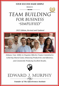 Cover Team Building for Business Simplified: Enhance Your Ability to Organize Effective Teams Committed to Achieving Shared Goals, Enhancing Productivity and Efficiency, and Consistently Producing Excellent (Business Skills Simplified, #13) (eBook, ePUB)