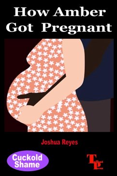 How Amber Got Pregnant (Cuckold Shame, #12) (eBook, ePUB) - Reyes, Joshua