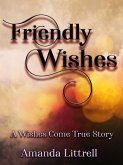 Friendly Wishes (A Wishes Come True Story) (eBook, ePUB)