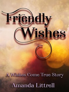 Friendly Wishes (A Wishes Come True Story) (eBook, ePUB) - Littrell, Amanda