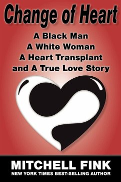 Cover Change of Heart: A Black Man A White Woman A Heart Transplant, and A True Love Story (eBook, ePUB)
