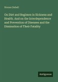 On Diet and Regimen in Sickness and Health. And on the Interdependence and Prevention of Diseases and the Diminution of Their Fatality