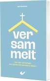 Versammelt