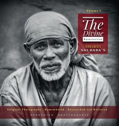 Cover The Divine Resurrection - Shirdi Sai Baba's Original Photographs, Remembered, Researched and Restored