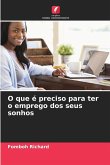 O que é preciso para ter o emprego dos seus sonhos