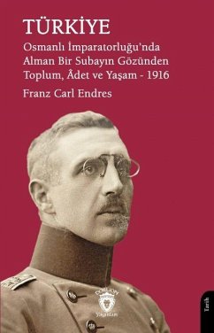 Cover Türkiye - Osmanli Imparatorlugunda Alman Bir Subayin Gözünden Toplum, Adet ve Yasam 1916