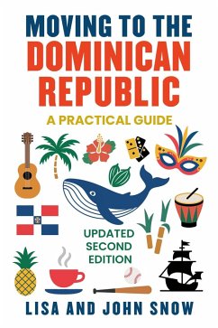 Moving to the Dominican Republic: A Practical Guide (eBook, ePUB) - Snow, Lisa T.; Snow, John