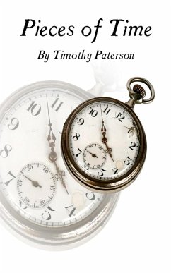 Pieces of Time (eBook, ePUB) - Paterson, Timothy Pieces of Time (eBook, ePUB) - Paterson, Timothy