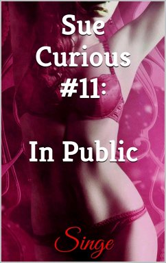 Sue Curious #11: In Public (eBook, ePUB) - Singe