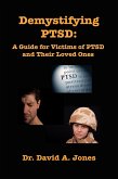 Demystifying PTSD: A Guide Book for PTSD Victims and Their Loved Ones (eBook, ePUB) Demystifying PTSD: A Guide Book for PTSD Victims and Their Loved Ones (eBook, ePUB)