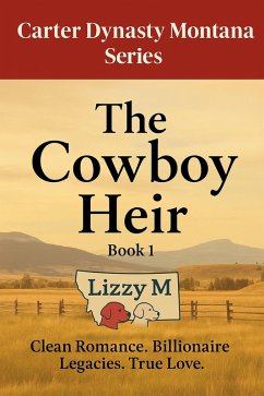 The Cowboy Heir (The Carter Dynasty Montana, #1) (eBook, ePUB) - M, Lizzy