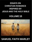 Essays on Christian Romance Inspired by Jesus and The Holy Bible (Part 15)- Forging Bonds, Love's Salvation, Echoes of Eden