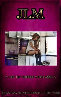 A Cup Of Coffee With Miss A. - A Fantasy That Needs To Come True (The Fantasies Lived Out with Miss A., #1) (eBook, ePUB) - Lm, J.