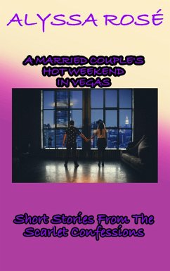 Cover The Scarlet Confessions: A Married Couple's Hot Weekend In Vegas (eBook, ePUB)