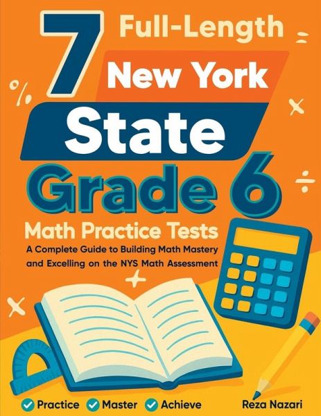7 Full-Length New York State Grade 6 Math Practice Tests