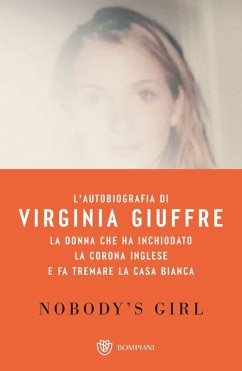 Nobody's girl. La mia storia di sopravvivenza in nome della giustizia. Il caso Epstein - Roberts Giuffre, Virginia