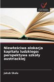 Niew¿a¿ciwa alokacja kapita¿u ludzkiego: perspektywa szko¿y austriackiej