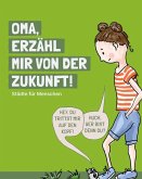 Oma, erzähl mir von der Zukunft Oma, erzähl mir von der Zukunft