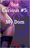 Sue Curious #5: My Dom (eBook, ePUB)