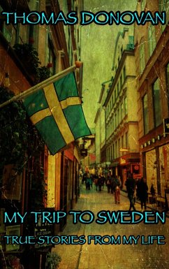 Cover My Trip To Sweden: True Stories From My Life (eBook, ePUB)