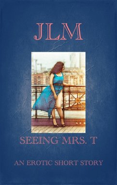 Cover Seeing Mrs. T: An Erotic Short Story (Mrs. T - An American Woman: Short Erotic Stories, #5) (eBook, ePUB)