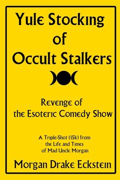 Cover Yule Stocking of Occult Stalkers: Revenge of the Esoteric Comedy Show (Life and Times of Mad Uncle Morgan, #3) (eBook, ePUB)