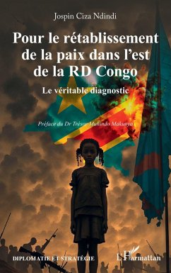 Pour le rétablissement de la paix dans l'est de la RD Congo - Ciza Ndindi, Jospin Pour le rétablissement de la paix dans l'est de la RD Congo - Ciza Ndindi, Jospin