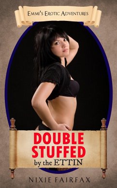 Cover Double Stuffed by the Ettin (Emmi's Erotic Adventures, #1) (eBook, ePUB)