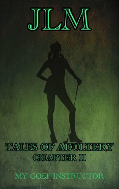 Tales of Adultery: Chapter 2 - My Golf Instructor (eBook, ePUB) - Lm, J.