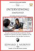 Interviewing Simplified: Executive Coach Reveals How to Interview Strong Enough to Be Selected as the Best Candidate for the Position and Receive the Job Offer You Deserve. (Managing Your Career Made Simple, #34) (eBook, ePUB)