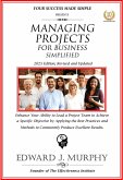 Managing Projects for Business Simplified: Enhance Your Ability to Lead a Project Team to Achieve a Specific Objective by Applying the Best Practices and Methods to Consistently Produce Excellent Resu (Business Skills Simplified, #16) (eBook, ePUB)