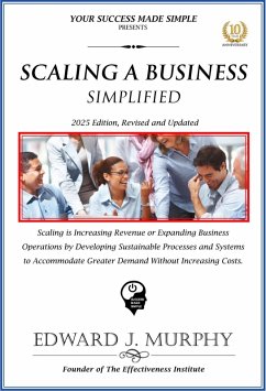 Cover Scaling a Business Simplified: Scaling Is Increasing Revenue or Expanding Business Operations by Developing Sustainable Processes and Systems to Accommodate Greater Demand without Increasing Costs. (Best Practices Simplified, #28) (eBook, ePUB)