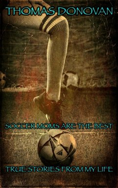 Cover Soccer Moms Are the Best: True Stories From My Life (eBook, ePUB)