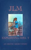 Exploiting Mrs. T: An Erotic Short Story (Mrs. T - An American Woman: Short Erotic Stories, #6) (eBook, ePUB)