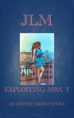 Cover Exploiting Mrs. T: An Erotic Short Story (Mrs. T - An American Woman: Short Erotic Stories, #6) (eBook, ePUB)