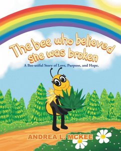 The bee who believed she was broken - McKee, Andrea L. The bee who believed she was broken - McKee, Andrea L.