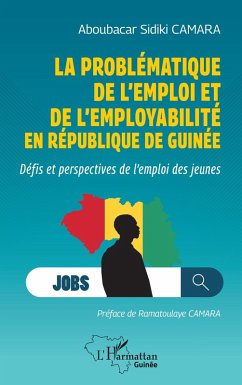 La problématique de l'emploi et de l'employabilité en République de Guinée - Camara, Aboubacar Sidiki La problématique de l'emploi et de l'employabilité en République de Guinée - Camara, Aboubacar Sidiki