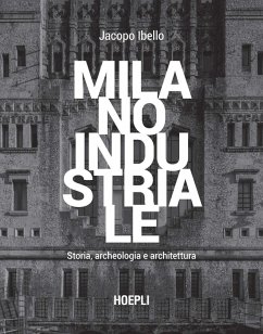 Cover Milano industriale. Storia, archeologia e architettura