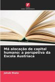 Má alocação de capital humano: a perspetiva da Escola Austríaca