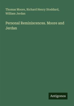 Personal Reminiscences. Moore and Jerdan - Moore, Thomas; Stoddard, Richard Henry; Jerdan, William