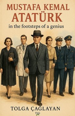 Cover Mustafa Kemal Atatürk in the footsteps of a genius