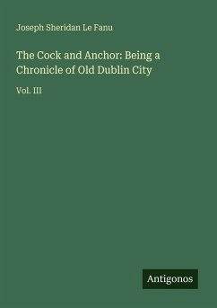 Cover The Cock and Anchor: Being a Chronicle of Old Dublin City