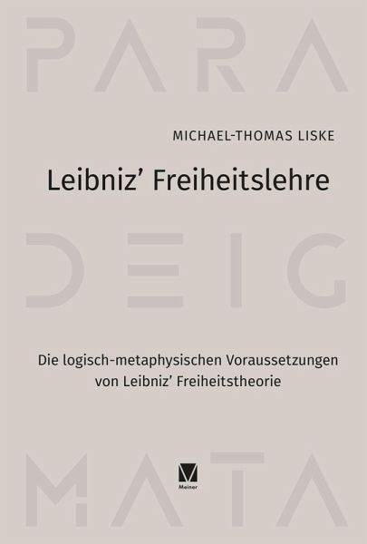 Leibniz' Freiheitslehre Leibniz' Freiheitslehre