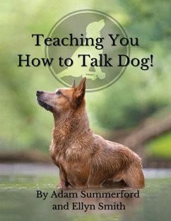 Teaching You How To Talk Dog! - Summerford, Adam; Smith, Ellyn
