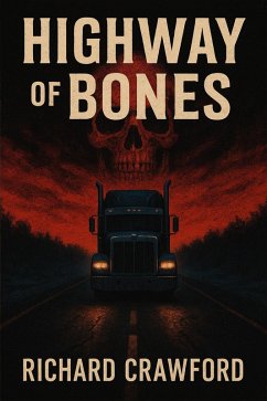 Highway of Bones (eBook, ePUB) - Crawford, Richard Highway of Bones (eBook, ePUB) - Crawford, Richard