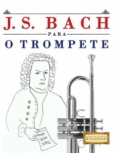 J. S. Bach para o Trompete - Masterworks, E. C. J. S. Bach para o Trompete - Masterworks, E. C.