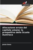 Allocazione errata del capitale umano: la prospettiva della Scuola Austriaca
