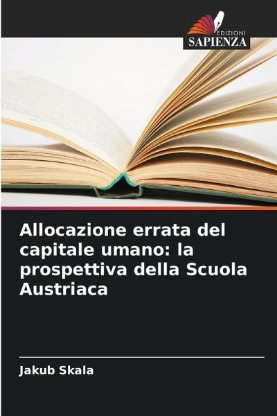 Allocazione errata del capitale umano: la prospettiva della Scuola Austriaca