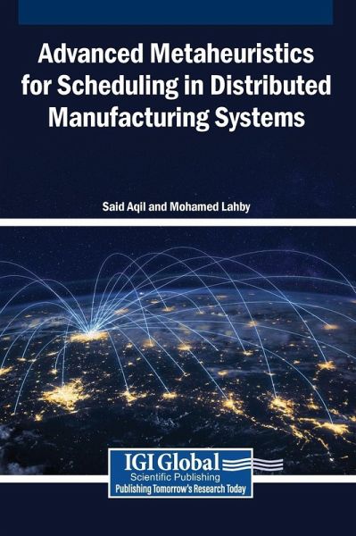 Advanced Metaheuristics for Scheduling in Distributed Manufacturing Systems Advanced Metaheuristics for Scheduling in Distributed Manufacturing Systems